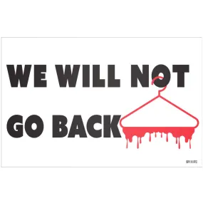 Abortion Rights Sign - We Will Not Go Back